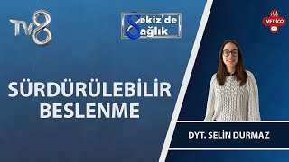 Sürdürülebilir Beslenme Nedir? | Dyt. Selin Durmaz | 8'de Sağlık