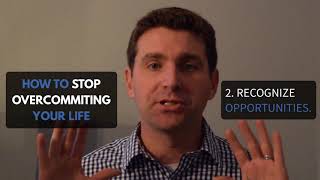 How to Stop Overcommitting Your Life!