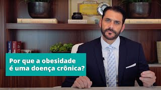 Por que a obesidade é uma doença crônica?