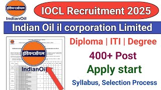 IOCL Recruitment 2025: Diploma, ITI, B.Tech | 400+ Post | सीधी भर्ती No Exam | Apply Start