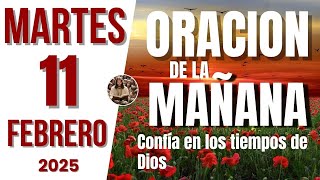 Oración de la Mañana del día Martes 11 de Febrero del 2025 l Es Tiempo de Orar