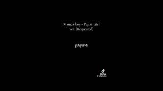 Mama’s boy (papa’s girl version) - Not mine