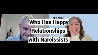 Who Has Happy Relationships with Narcissists (with Yamarie Negron, Circles)