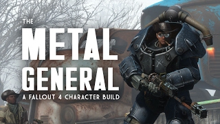 The Metal General - A Fallout 4 Character Build