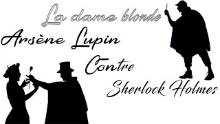 Livre audio vivant 🎧 Arsène Lupin contre Sherlock Holmes 🎧 La dame blonde - complet