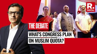 Congress Planning For Muslim Quota In Every Field? Arnab Questions Extreme Appeasement | The Debate