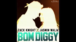 Zack Knight x Jasmin Walia Bom Diggy Remix