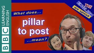 What does 'from pillar to post' mean?