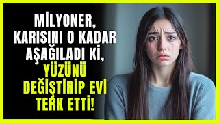 🔴MİLYONER, KARISINI O KADAR AŞAĞILADI Kİ, YÜZÜNÜ DEĞİŞTİRİP EVİ TERK ETTİ!