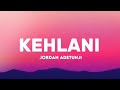 Jordan Adetunji - KEHLANI (Lyrics)