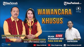 🔴 Wawancara Khusus Bupati dan Wakil Bupati Sanggau Terpilih Yohanes Ontot - Susana Herpena