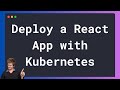 How to Deploy a React App with Kubernetes