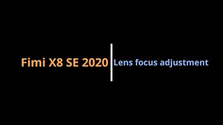 Fimi X8 SE 2020 Camera Lens Focus Fix Adjustment