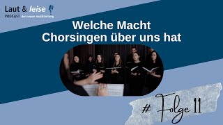 Welche Macht Chorsingen über uns hat