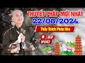 THUYẾT PHÁP MỚI NHẤT - NGÀY 22/08/2024 | Thầy Thích Pháp Hòa - Tu Viện Trúc Lâm (Canada) Rất Hay