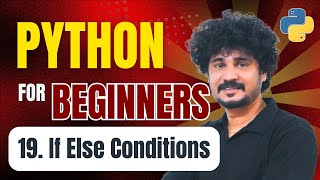 Python for Beginners | 19 If Else Conditions | Conditional Statements in Python