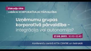 Uzņēmumu grupas korporatīvā pārvaldība - integrācija vai autonomija? | 1. daļa