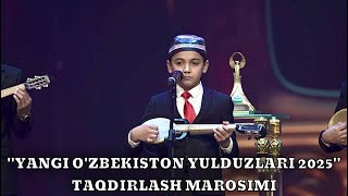 “YANGI O’ZBEKISTON YULDUZLARI 2025” MADANIYAT VA SAN’AT MILLIY MUKOFOTI TAQDIRLASH MAROSIMI