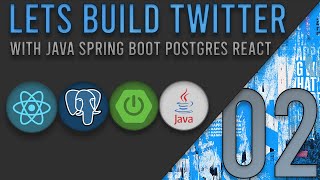 Lets Build Twitter From the Ground Up: Episode 2 || Java, Spring Boot, PostgreSQL and React