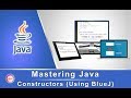 Mastering Java: Constructors (Using BlueJ)