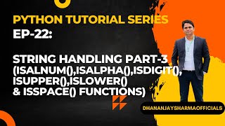 EP-22(Python Tutorial): String Handling Part-3(isalnum(),isalpha() & isdigit() etc)