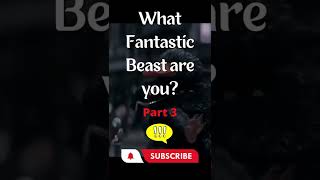 WHAT FANTASTIC BEAST ARE YOU PT3 - Quiz Geek