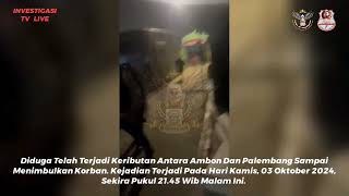 Telah Terjadi Keributan Antara Ambon Dan Palembang Sampai Menimbulkan Korban.