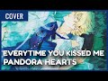 Everytime You Kissed Me | Cover (Pandora Hearts)【Chiyo】