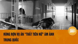 7 nữ sinh cùng phòng tử vong sau 1 đêm và những chi tiết rùng rợn ám ảnh Trung Quốc | Toàn cảnh 24h