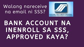 PAANO MALALAMAN KUNG APPROVED ANG INENROLL NA BANK ACCOUNT SA SSS?