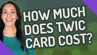 How much does TWIC card cost?