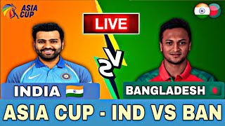 🔴LIVE CRICKET MATCH TODAY | India Vs Bangladesh | Asia Cup 2023 Live Match Today | CRICKET LIVE