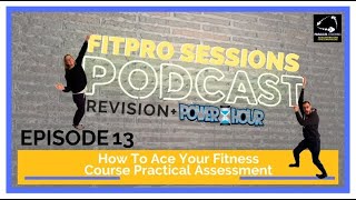 Episode 13 : how to ace your fitness course practical assessment