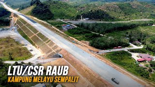 Lebuhraya LTU / CSR Raub: Kampung Melayu Sempalit | Progres Terkini Lingkaran Tengah Utama Pahang