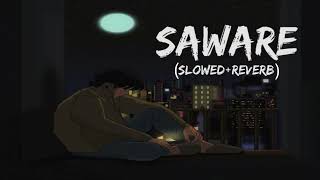 Saware - (SLOWED + REVERB) | Bollywood Sad Song | Arjit Singh