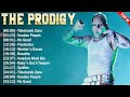 The Prodigy Greatest Hits Popular Songs - Top Electropunk Song This Week 2024