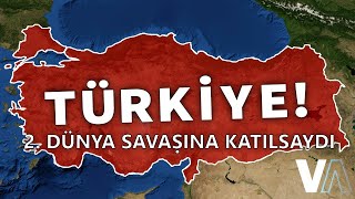 Türkiye 2. Dünya Savaşına Katılsaydı? | Haritalı Anlatım | | Ne Olurdu?