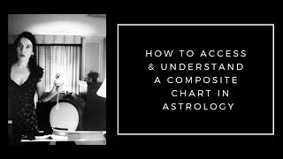 How To Access & Understand A Composite Chart In Astrology