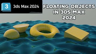 floating objects on Water animation in 3ds max 2024 | 3ds max 2024 beginners animation tutorial