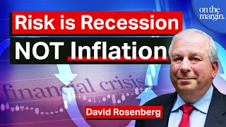 It's “Game Over” For Inflation, The Risk Is Recession | David Rosenberg