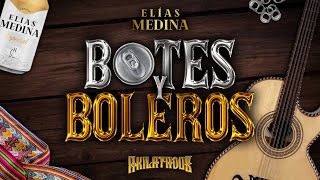 Botes y Boleros - Elías Medina ft Akilatados