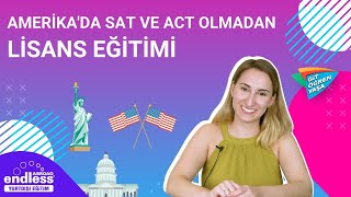 Amerika'da SAT ve ACT Olmadan Sınavsız Üniversite Eğitimi | Kabul Şartları, Fiyatlar