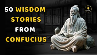 50 Wisdom Stories from Confucius Ancient Chinese Philosophers |  Men Learn Too Late In Life