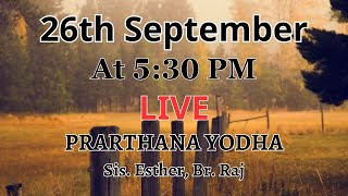 | Prarthana Yodha | LIVE AT 5:30 PM | Sis. Esther | Br. Raj | 26th September |