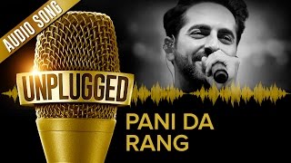 UNPLUGGED Full Audio Song – Pani Da Rang by Ayushmann Khurrana