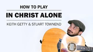 In Christ Alone | How To Play On Guitar