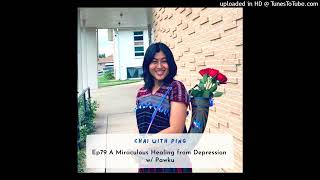 Ep79 A Healing Miracle of Depression w/ Pawku | Chai with Ping