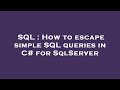 SQL : How to escape simple SQL queries in C# for SqlServer