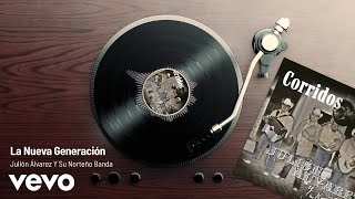 Julión Álvarez Y Su Norteño Banda - La Nueva Generación (Audio)