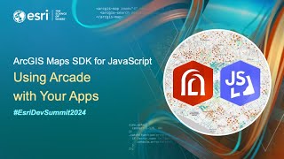 ArcGIS Maps SDK for JavaScript: Using Arcade with Your Apps | #EsriDevSummit2024